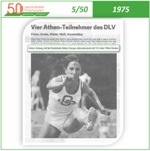 1975: Weitsprungmeisterin mit europäischer Junioren-Bestzeit im Hürdenlauf (5/50) 1975: Weitsprungmeisterin mit europäischer Junioren-Bestzeit im Hürdenlauf (5/50)